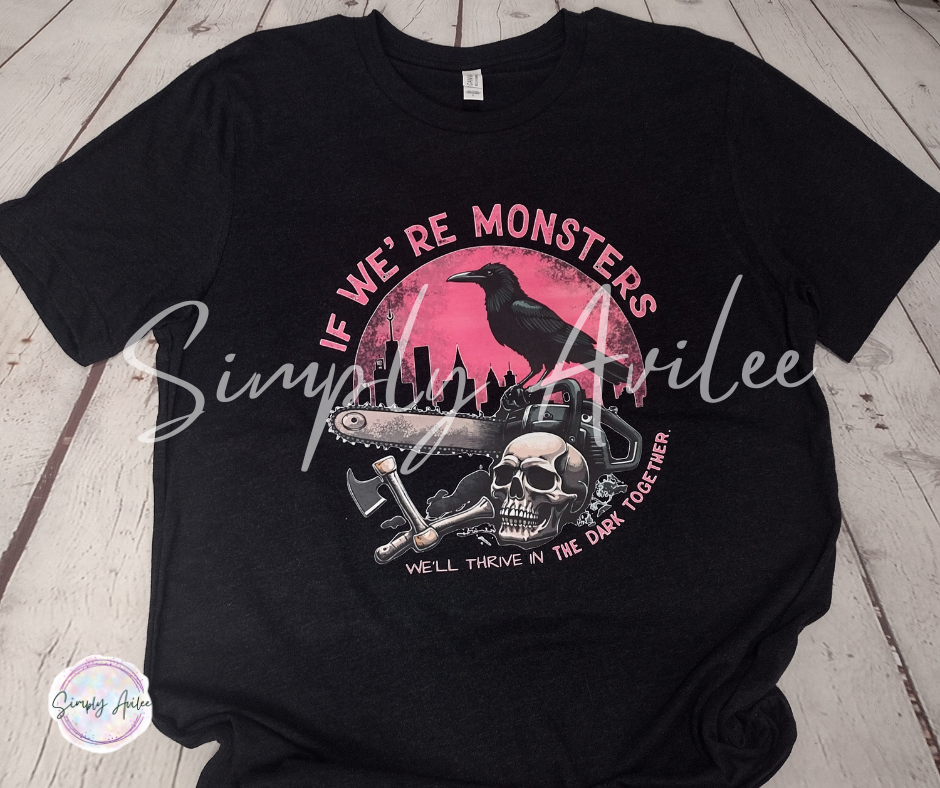 If We’re Monsters Tee – Butcher & Blackbird Inspired Shirt – Dark Romance Bookish Graphic Tee – Adult Shirt