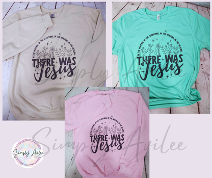 There Was Jesus, Crewneck Sweatshirt