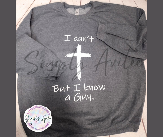 I Can't, But I Know A Guy Faith Crewneck Sweatshirt