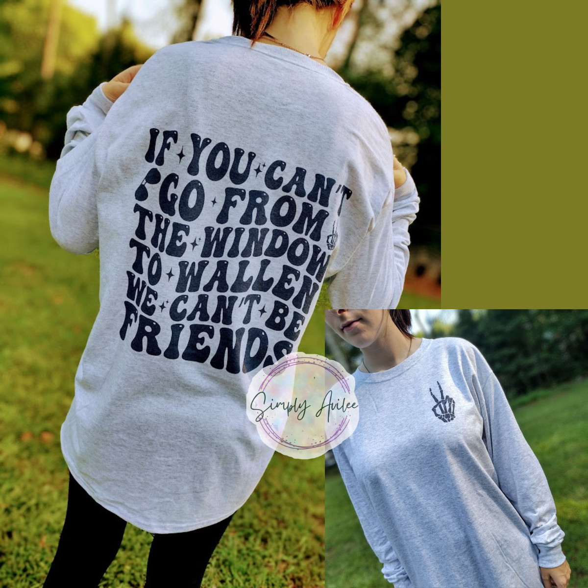If You Can’t Go From The Window To The Wallen We Can’t Be Friends Long Sleeve or Tee