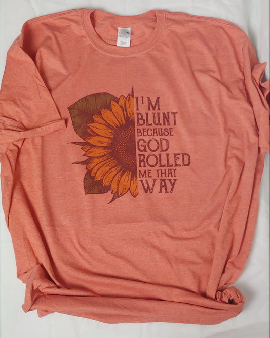 I'm Blunt Because God Rolled Me That Way, Adult Tee