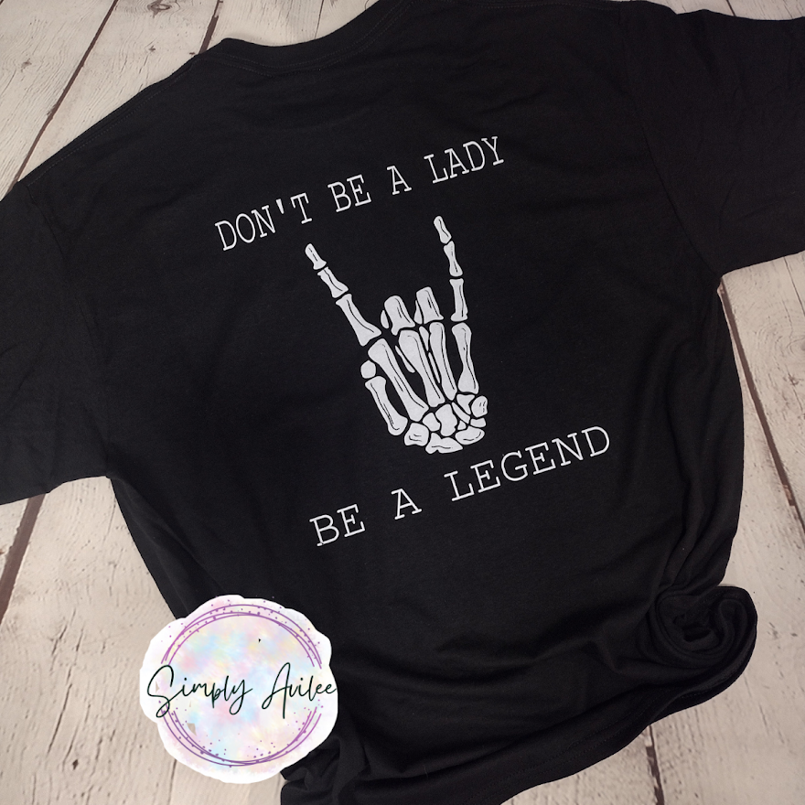 Don't Be A Lady, Be A Legend