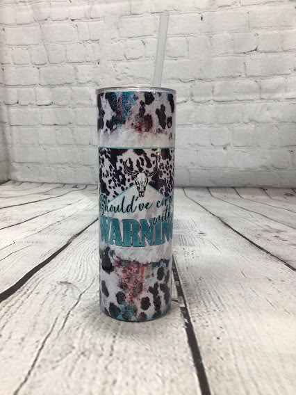 Should've Come With a Warning, Cowhide and Teal Pattern 20oz Tumbler