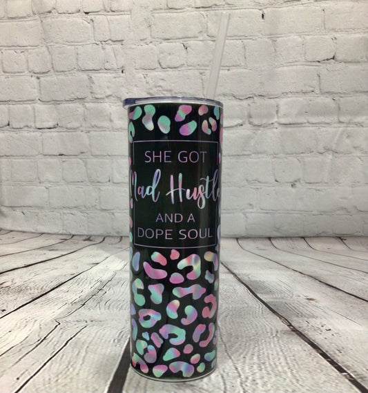 She Got Mad Hustle and A Dope Soul, 20oz Tumbler